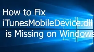 How to Fix iTunesMobileDevice.dll is Missing on Windows