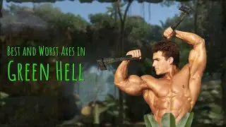 Best And Worst Axes In Green Hell