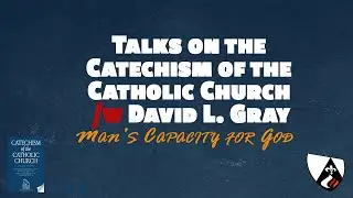 Man’s Capacity for God | Catechism of the Catholic Church
