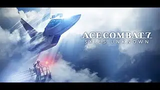 ACE COMBAT 7  SKIES UNKNOWN 2023 05 05   15 28 02 03