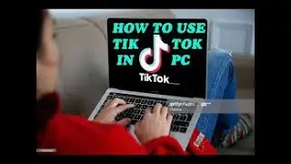 How To Use Tiktok On PC