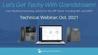 Grandstream Technical Training: Provisioning XML, Web UI and more!