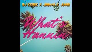 DJ Ketibz x JRome x June B - What's Hannin