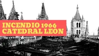 Incendio de la catedral de León el 29 de mayo de 1966