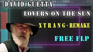 David Guetta  - Lovers On The Sun (Xtrang Remake) [Free FLP]