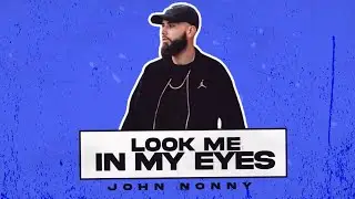 John Nonny - Look Me in my Eyes