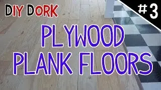 DIY Low Budget Plywood Plank Floors - Part 3 of 5