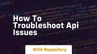 How to troubleshoot api issues