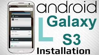 Android L 5.0 Lollipop Galaxy S3 i9300! Official! Installation! NamelessROM 2.0 Alpha ROM! Root!