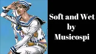 [Soft and Wet] ~ A Jojo bizarre Adventure Fan Composition ~ By Musicospi