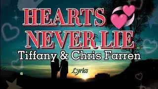 Hearts Never Lie - Tiffany & Chris Farren (Lyrics)
