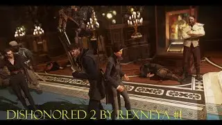 Dishonored 2 Прохождение За Корво #1 Государственный Переворот