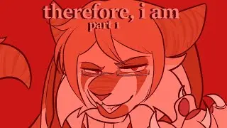 therefore, i am // part 1