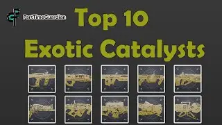 Top 10 Exotic Weapon Catalysts in Destiny 2.  A Part Time Guardians Guide.