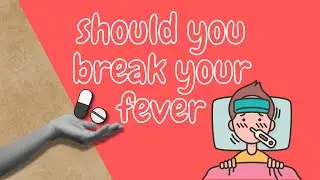Should you Break a Fever from Cold or Flu? Scientifically explained
