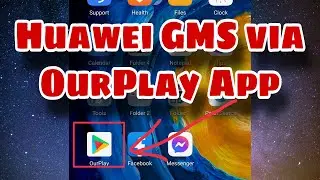 Huawei GMS: How To Install GMS Via OurPlay App (Works On EMUI 11) 2021