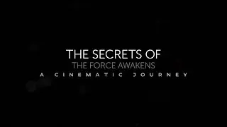 Secrets Of The Force Awakens: A Cinematic Journey Documentary