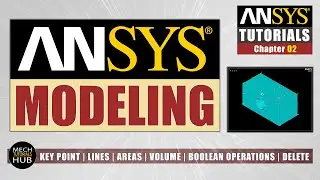 ANSYS Modeling | Key Point, Lines, Areas, Boolean Operations, Delete | ANSYS TUTORIALS | Chapter 02
