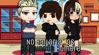 Nunca bailariamos por un hombre || Meme || •GC•