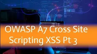 21 OWASP A7 Cross Site Scripting XSS Pt 3