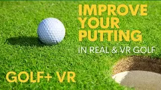 Golf VR Tips - Reading Greens and Putting! For improvement in VR & on the course.