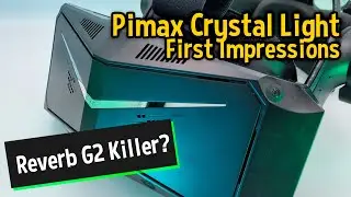Pimax Crystal Light  - First Impressions