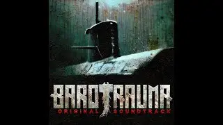 Barotrauma OST - 36 - Submarine Flooded - Extended