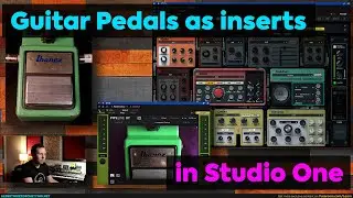 Guitar Pedals as Inserts in Studio One, with Pipeline XT