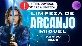 Limpeza de Arcanjo Miguel | Ao Vivo dia 11 + Respondendo duvidas | Augusto Pereira