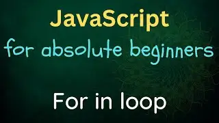 JavaScript for Absolute Beginners - 20 - For In Loop