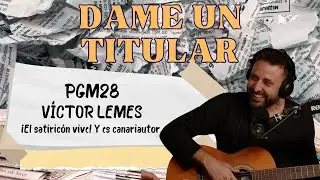 PGM28- Víctor Lemes. ¡El satiricón vive! Y es canariautor.