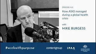 Work with Purpose | EP#10: How ASIO Managed During a Global Health Crisis - with Mike Burgess