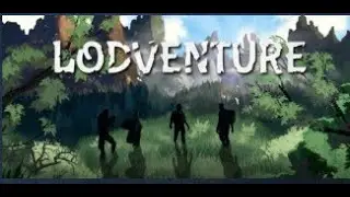 Lodventure : Petit tour sur le jeu - part 3 [PC]