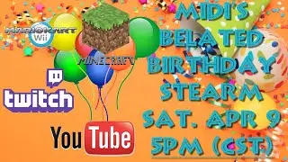 MIDI'S BELATED BIRTHDAY STREAM - SAT. APR. 9 - 5PM (CST)
