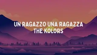 The Kolors - UN RAGAZZO UNA RAGAZZA (Testo/Lyrics)