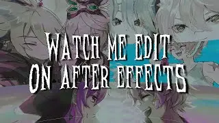 watch me edit on AFTER EFFECTS