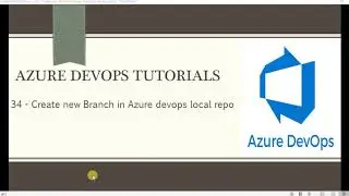 Part 34 - Create new Branch in Azure devops local repo | Azure DevOps Tutorials for Beginners