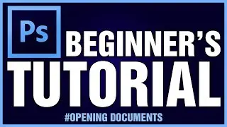 Adobe Photoshop Tutorials: Basic Guides For Beginners | Opening Document