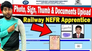 Photo Upload in Railway NEFR Online Form | Thumb, Marksheet, Documents, Caste Certificate Upload