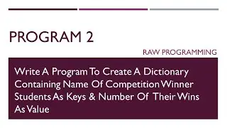 Program To Create A Dictionary Containing Keys & Values | Program 2 | RAW Programming