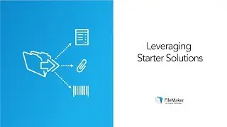 Jumpstart your custom app development by leveraging starter solutions | FileMaker