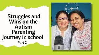 Ep 394 | Struggles and wins on the Autism Parenting journey in school | Reena Singh  (part 2/2)