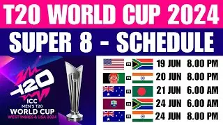 T20 World Cup 2024 Super 8 Schedule | Super 8 T20 World Cup Fixture | T20 World Cup 2024 Schedule