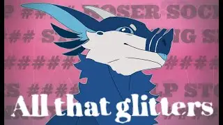 ★ ALL THAT GLITTERS ★ Animation meme