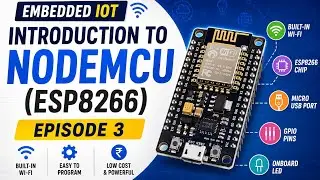 Introduction to NodeMCU (ESP8266) | Embedded IoT: Episode 3