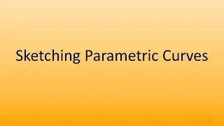 3.3 Sketching Parametric Curves