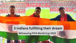 3 Indians living their dream of witnessing FIFA World Cup 2022