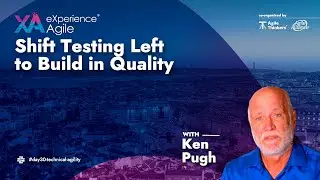 Ken Pugh - Shift Testing Left to Build in Quality
