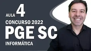 PGE SC Concurso | Aula 4 de Informática
