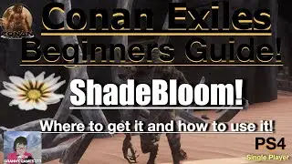 Shadebloom! Conan Exiles Beginners Guide 2022